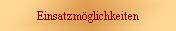 Einsatzmglichkeiten