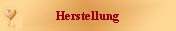 Herstellung